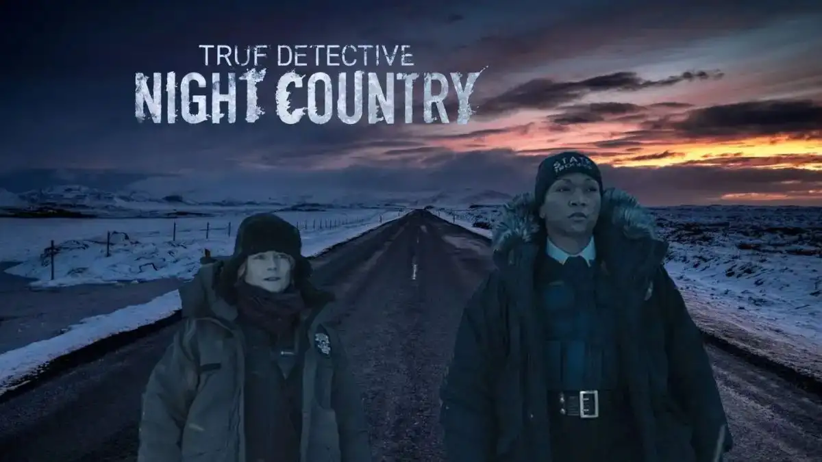 Is True Detective: Night Country Based on a True Story? Cast, Plot,Trailer, Where to Watch and More