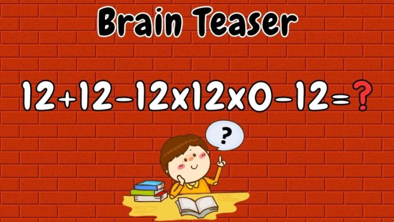 Brain Teaser: Can you Solve 12+12-12x12x0-12?