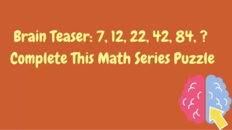 Brain Teaser: Complete This Math Series 7, 12, 22, 42, 82,?