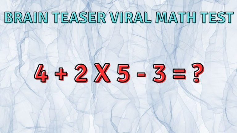 Brain Teaser Viral Math Test: Solve 4 + 2 x 5 - 3 = ?