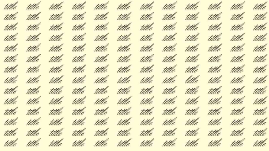 Optical Illusion: If you have Eagle Eyes find the Word Little among Tittle in 20 Secs